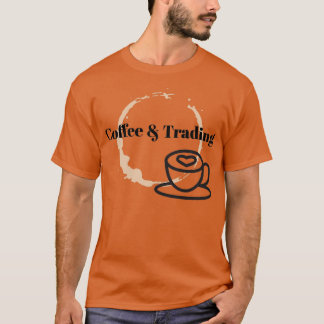 Coffee and Trading 1 T-Shirt