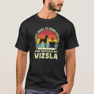 Coffee And Vizsla Dog   Caffeine Vizsla Dad Mum  1 T-Shirt