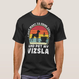 Coffee And Vizsla Dog   Caffeine Vizsla Dad Mum 1 T-Shirt
