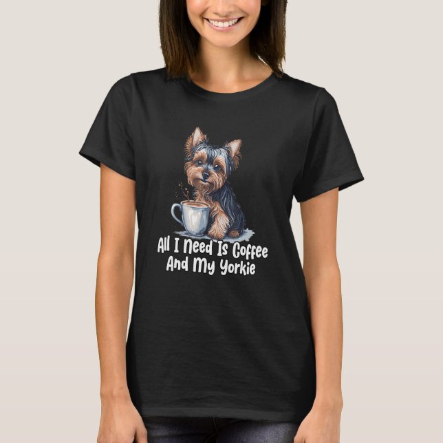 Coffee and Yorkie Love Cute Dog and Coffee  Design T-Shirt (Front)