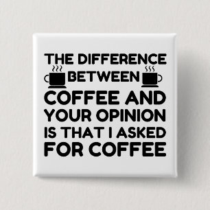Coffee And Your Opinion 15 Cm Square Badge