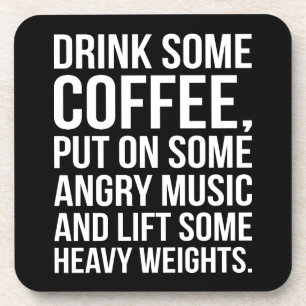 Coffee, Angry Music, Heavy Weights - Funny Workout Coaster