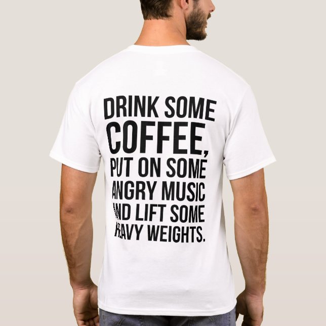 Coffee, Angry Music, Heavy Weights - Funny Workout T-Shirt (Back)