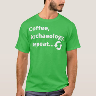 Coffee Archaeology Repeat T-Shirt