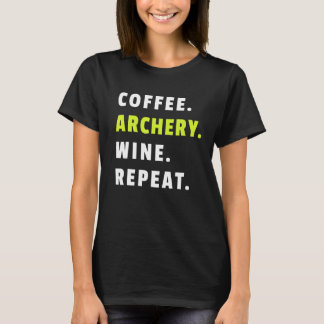 Coffee Archery Wine Repeat Bow And Arrow Sport Fun T-Shirt