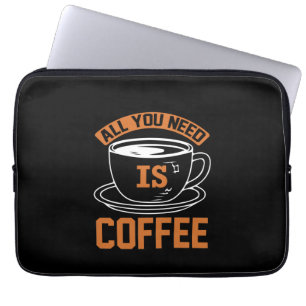 Coffee Art All You Need Is Coffee Laptop Sleeve