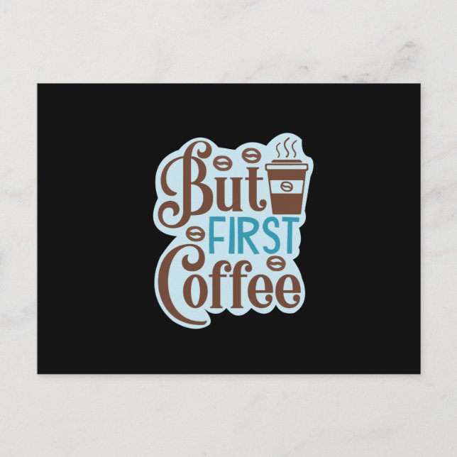 Coffee Art But First Coffee 3 Postcard (Front)