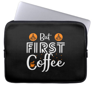 Coffee Art But First Coffee Laptop Sleeve