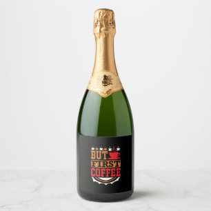 Coffee Art But First Coffee Sparkling Wine Label