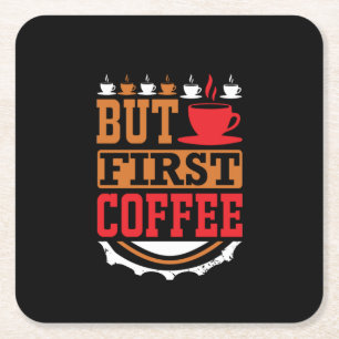Coffee Art But First Coffee Square Paper Coaster