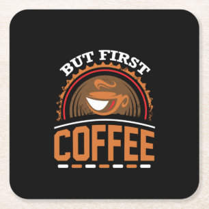 Coffee Art But First Coffee Square Paper Coaster