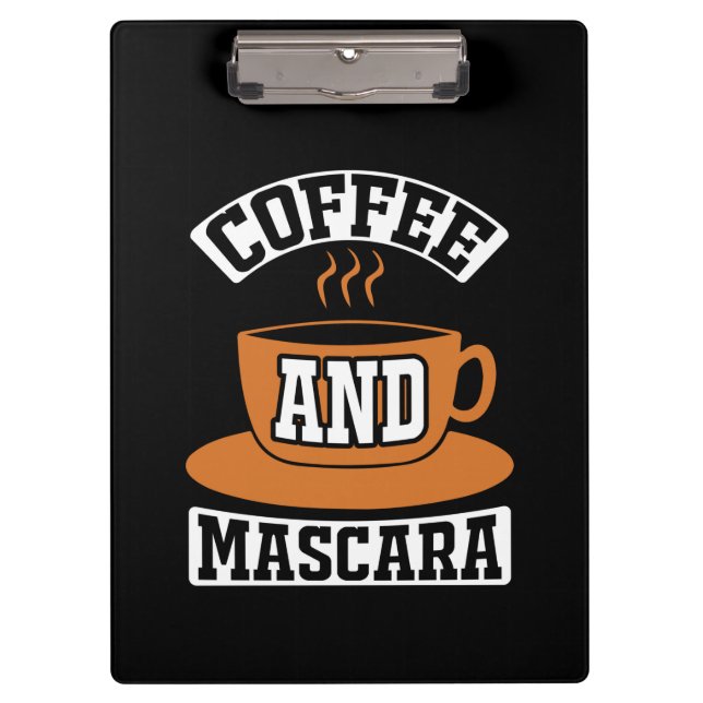 Coffee Art Coffee And Mascara Clipboard (Front)