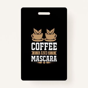 Coffee Art Coffee And Mascara ID Badge
