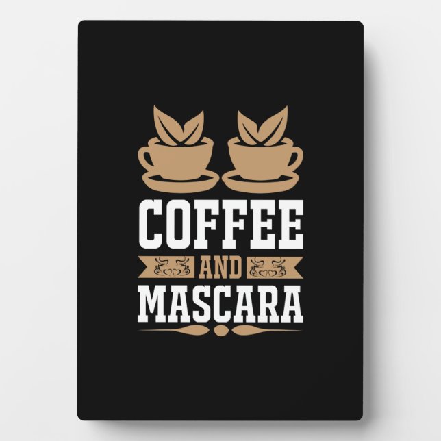 Coffee Art Coffee And Mascara Plaque (Front)