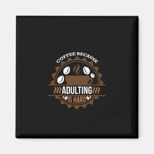 Coffee Art Coffee Because Adulting Magnet