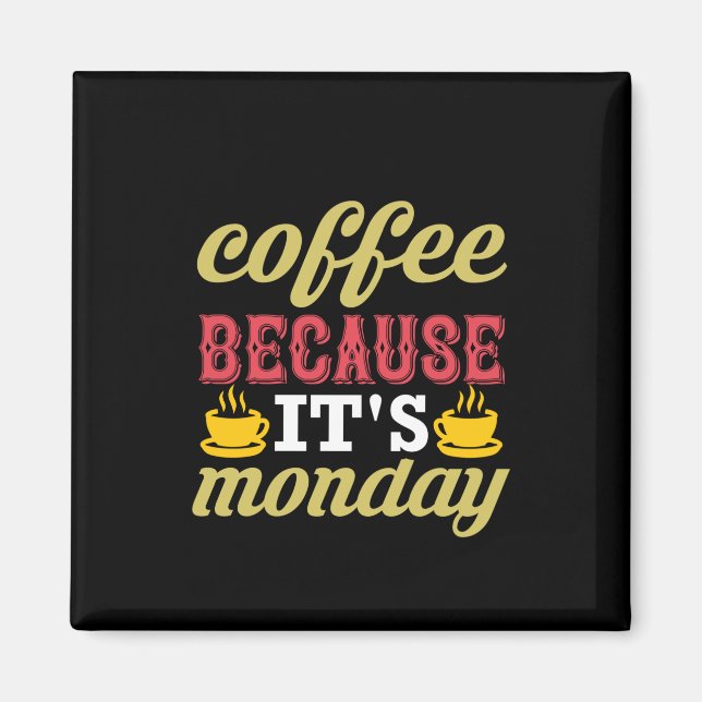 Coffee Art Coffee Because It's Monday Magnet (Front)