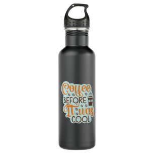 Coffee Art Coffee Before It Was Cool 710 Ml Water Bottle