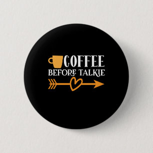 Coffee Art Coffee Before Talkie 6 Cm Round Badge