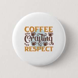 Coffee Art Coffee Crafting Respect 6 Cm Round Badge