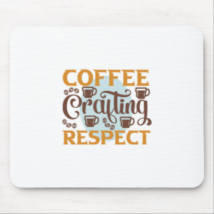 Coffee Art Coffee Crafting Respect Mouse Mat