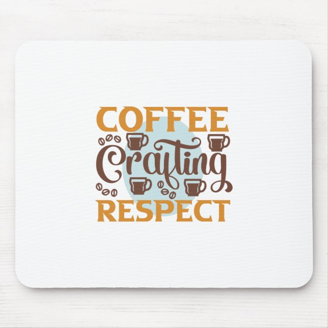 Coffee Art Coffee Crafting Respect Mouse Mat (Front)