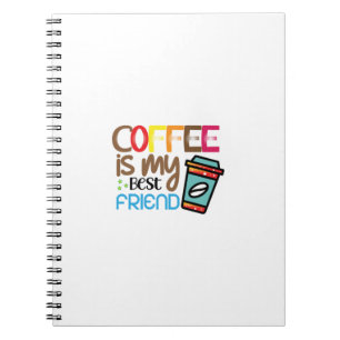 Coffee Art Coffee Is My Best Friend Notebook