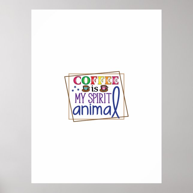 Coffee Art Coffee Is My Spirit Animal 2 Poster (Front)