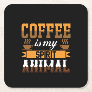 Coffee Art Coffee Is My Spirit Animal Square Paper Coaster