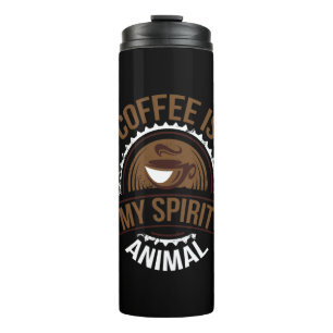 Coffee Art Coffee Is My Spirit Animal Thermal Tumbler