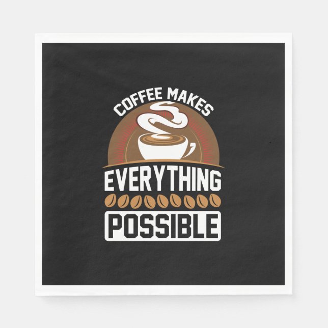 Coffee Art Coffee Makes Everything Napkin (Front)
