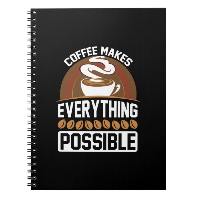 Coffee Art Coffee Makes Everything Notebook (Front)