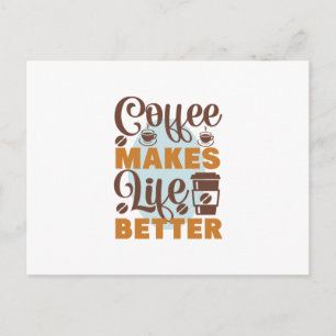Coffee Art Coffee Makes Life Better Postcard
