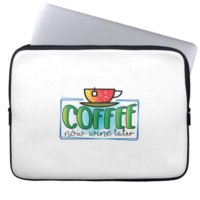 Coffee Art Coffee Now Wine Later Laptop Sleeve (Front)