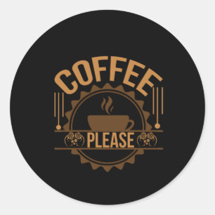 Coffee Art Coffee Please Classic Round Sticker