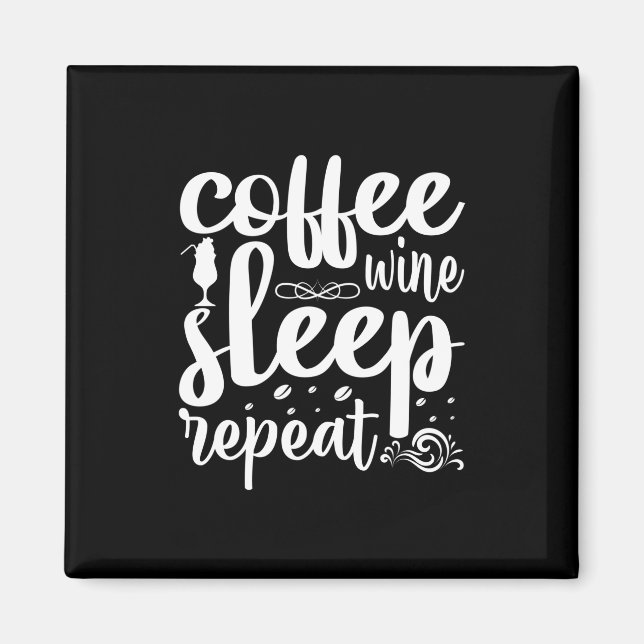 Coffee Art Coffee Wine Sleeps Repeat Magnet (Front)