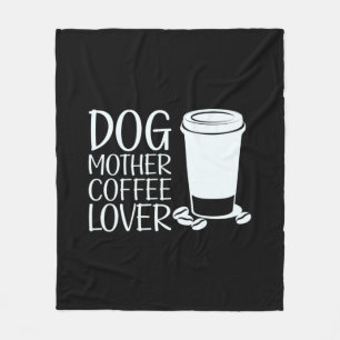 Coffee Art Dog Mother Coffee Lover Fleece Blanket