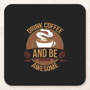 Coffee Art Drink Coffee And Be Awesome Square Paper Coaster