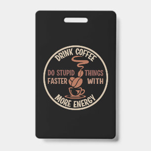 Coffee Art Drink Coffee More Energy ID Badge