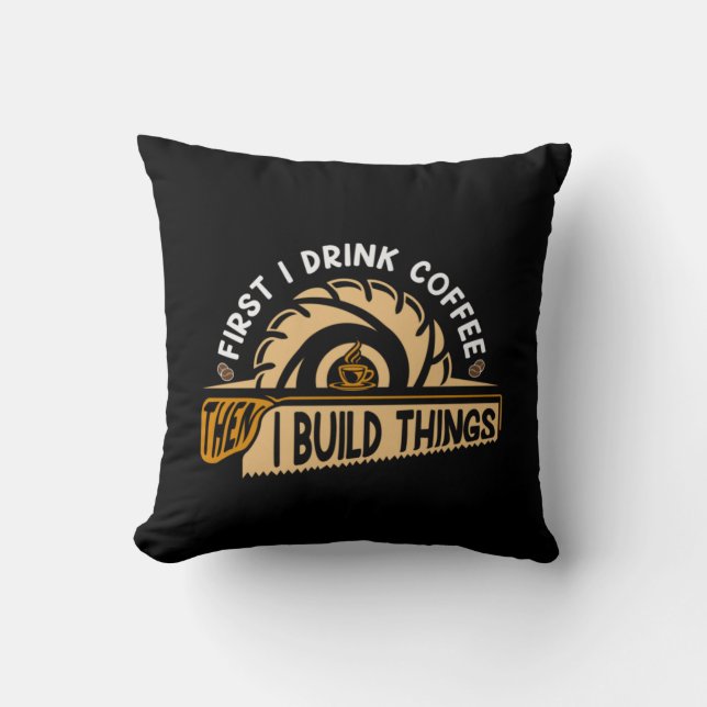 Coffee Art First I Drink Coffee Cushion (Front)