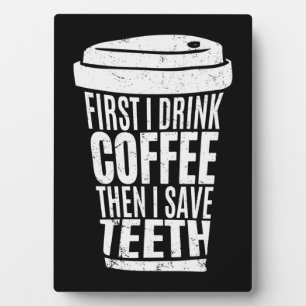 Coffee Art First I Drink Coffee .png Plaque