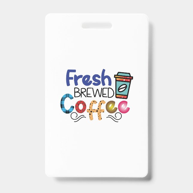 Coffee Art Fresh Brewed Coffee ID Badge (Front)