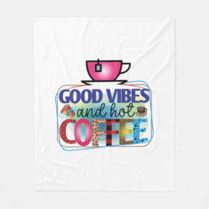 Coffee Art Good Vibes And Hot Coffee Fleece Blanket