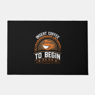 Coffee Art Insert Coffee To Begin Doormat