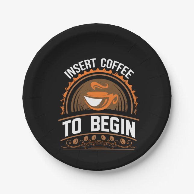 Coffee Art Insert Coffee To Begin Paper Plate (Front)