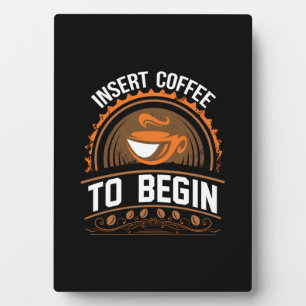 Coffee Art Insert Coffee To Begin Plaque