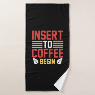 Coffee Art Insert To Coffee Begin Bath Towel
