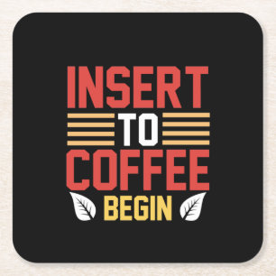 Coffee Art Insert To Coffee Begin Square Paper Coaster