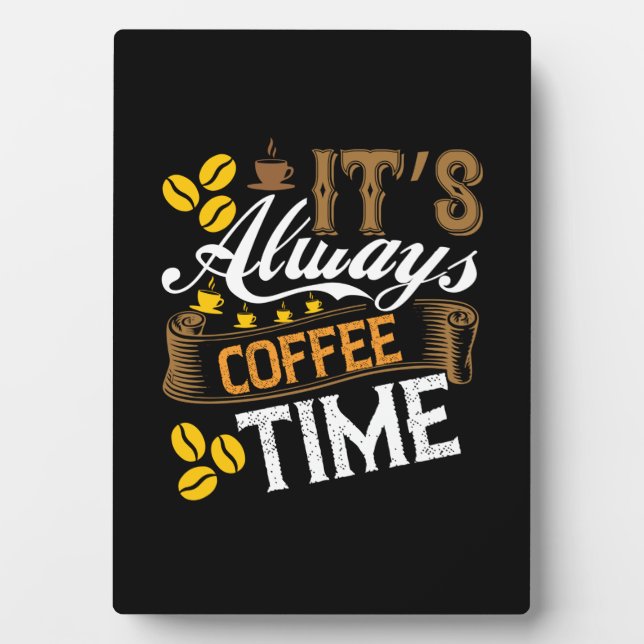 Coffee Art It's Always Coffee Time Plaque (Front)