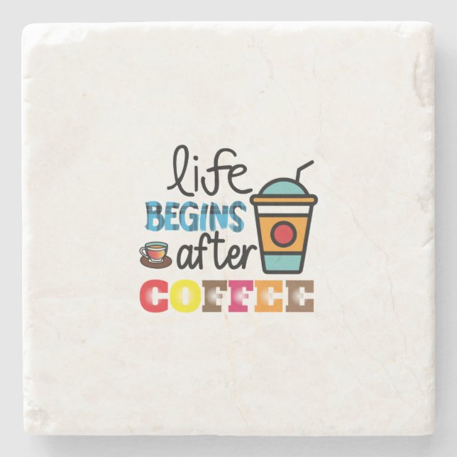 Coffee Art Life Begins After Cofee Stone Coaster (Front)