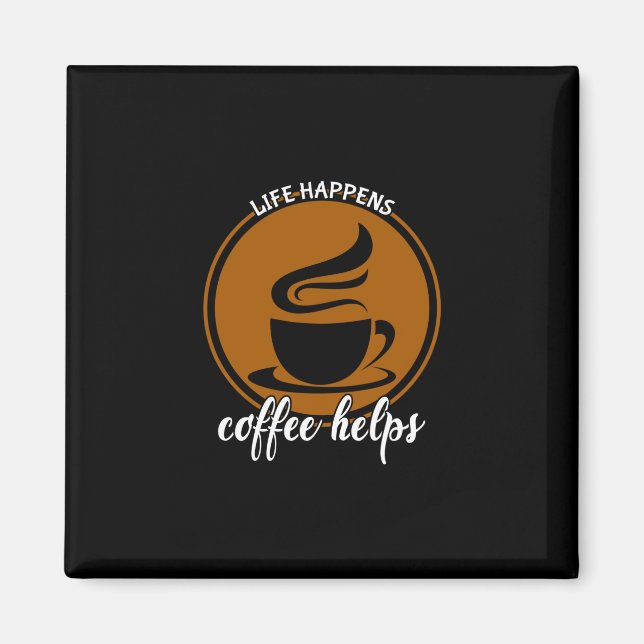 Coffee Art Life Happens Coffee Help Magnet (Front)